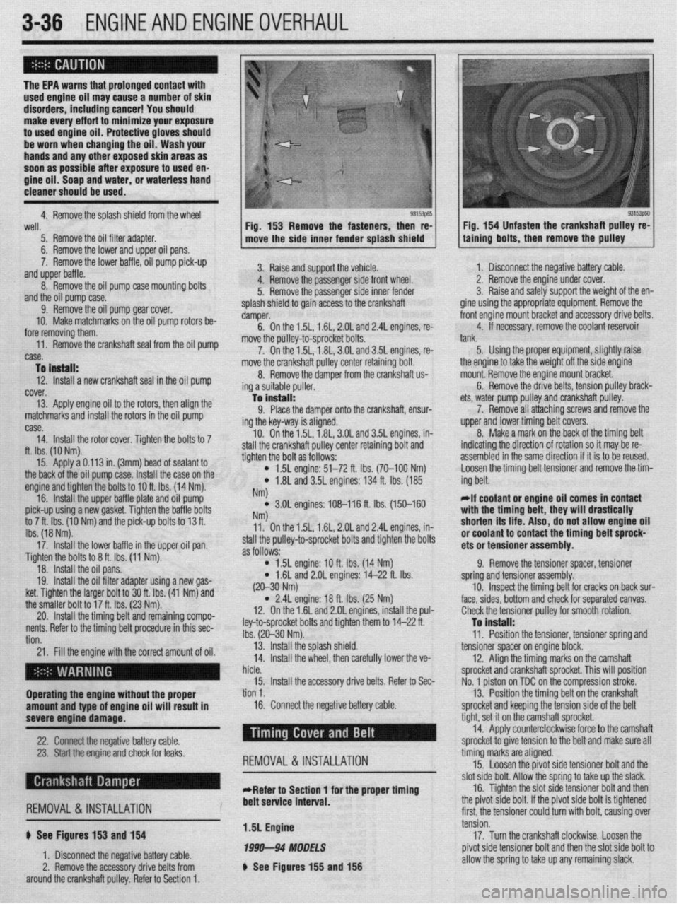 MITSUBISHI DIAMANTE 1900 Repair Manual 3-36 ENGINEANDENGINEOVERHAUL
The EPA warns that urolonaed contact with
used engine oil may cause”a number of skin
disorders, including cancer! You should
make every effort to minimize your expos MITSUBISHI DIAMANTE 1900 Repair Manual 3-36 ENGINEANDENGINEOVERHAUL
The EPA warns that urolonaed contact with
used engine oil may cause”a number of skin
disorders, including cancer! You should
make every effort to minimize your expos