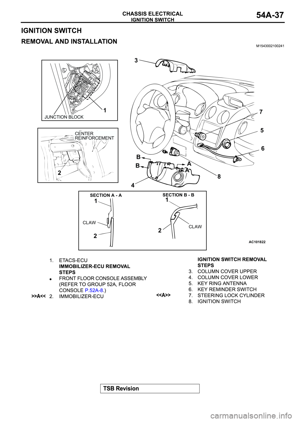 MITSUBISHI ECLIPSE 2003  Service Repair Manual AC101822
JUNCTION BLOCK
1
23
45
6 7
1
2
CLAW
CLAW
1
2SECTION A - ASECTION B - B
CENTER
REINFORCEMENT
A
A B
B
8 