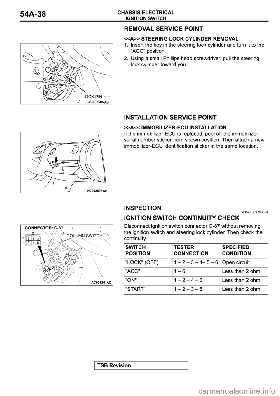 MITSUBISHI ECLIPSE 2003  Service Repair Manual AC002506
LOCK PIN
AB
AC002507
AB
COLUMN SWITCH 