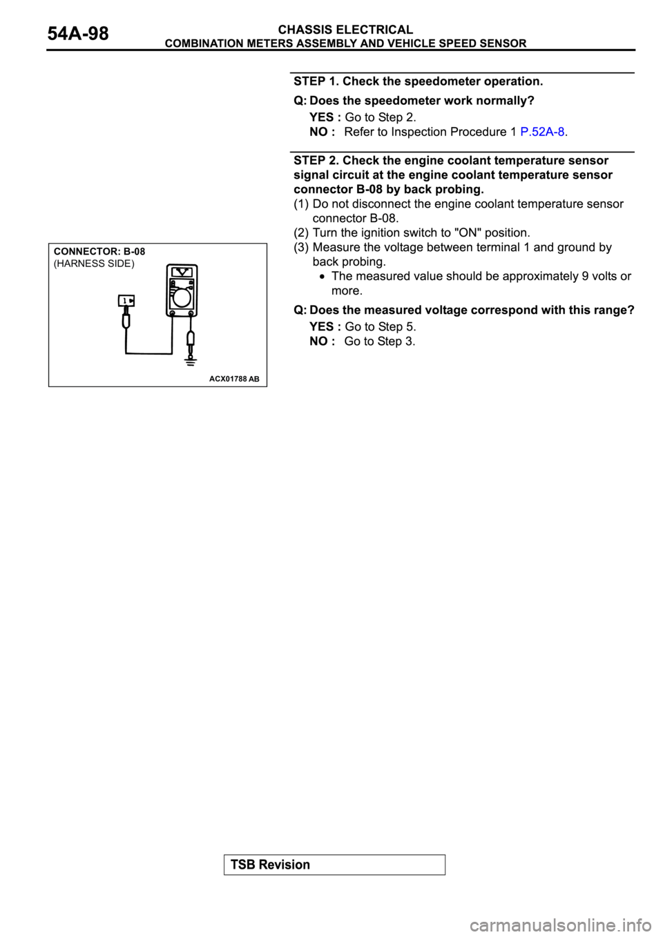 MITSUBISHI ECLIPSE 2003  Service Repair Manual ACX01788
AB
CONNECTOR: B-08
(HARNESS SIDE) 