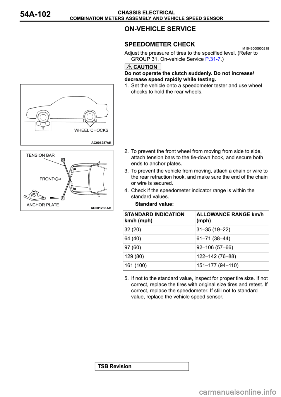 MITSUBISHI ECLIPSE 2003  Service Repair Manual CAUTION
AC001287AB
WHEEL CHOCKS
AC001288
TENSION BAR
FRONT
ANCHOR PLATE
AB 