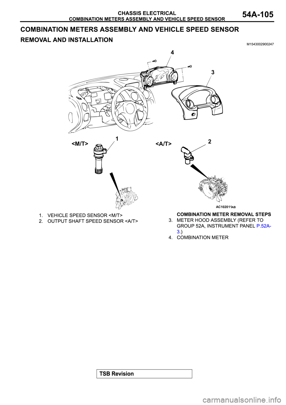 MITSUBISHI ECLIPSE 2003  Service Repair Manual AC102011
1
23 4
<M/T>
<A/T>
AB 