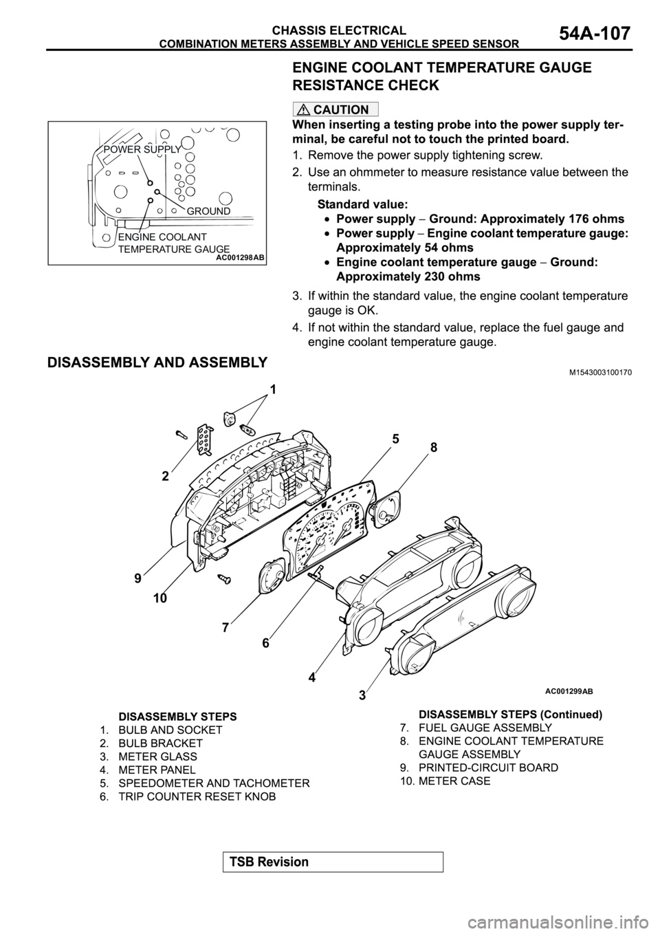 MITSUBISHI ECLIPSE 2003  Service Repair Manual CAUTION
AC001298AB
GROUND
POWER SUPPLY
ENGINE COOLANT
TEMPERATURE GAUGE
AC001299
1
2
3 45
6 78
9
10
AB 