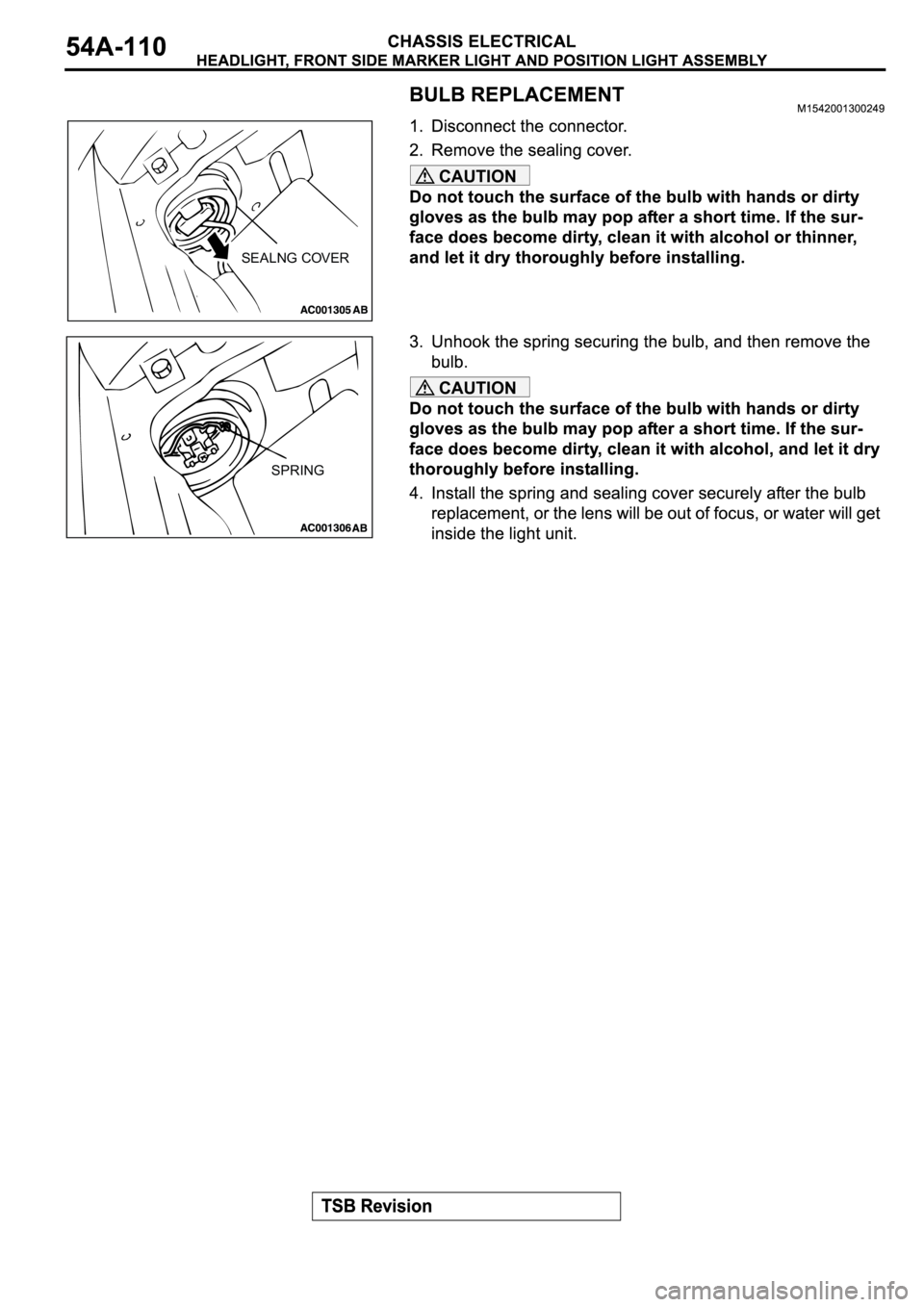 MITSUBISHI ECLIPSE 2003  Service Repair Manual CAUTION
CAUTION
SEALNG COVER
SPRING 
