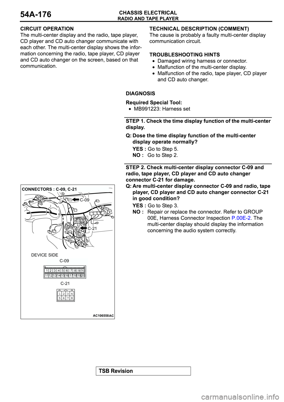 MITSUBISHI ECLIPSE 2003  Service Repair Manual AC106558AC
CONNECTORS : C-09, C-21
C-09
C-21
DEVICE SIDE
C-09
1
112
123
134
145
156
167
178
189
1910
20
C-21 
