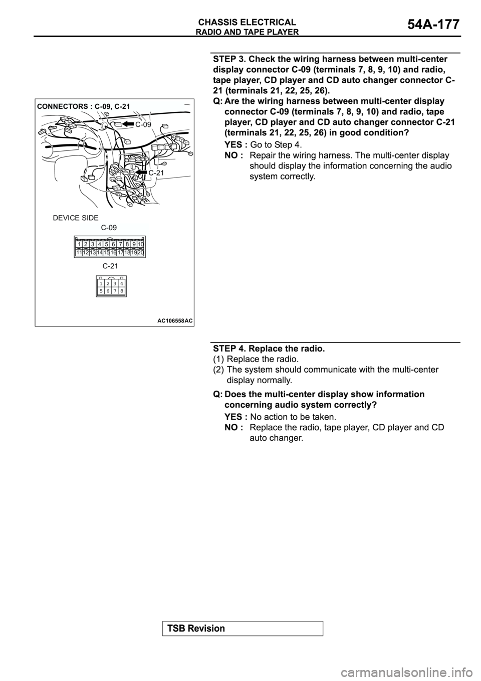 MITSUBISHI ECLIPSE 2003  Service Repair Manual AC106558AC
CONNECTORS : C-09, C-21
C-09
C-21
DEVICE SIDE
C-09
1
112
123
134
145
156
167
178
189
1910
20
C-21 