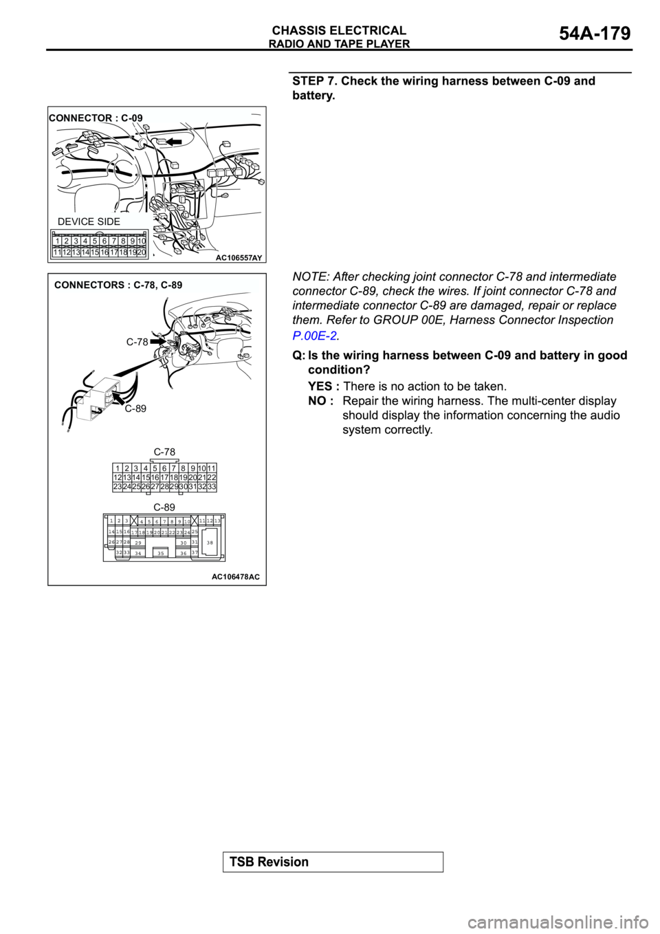MITSUBISHI ECLIPSE 2003  Service Repair Manual AC106557AY
CONNECTOR : C-09
DEVICE SIDE
1
112
123
134
145
156
167
178
189
1910
20
AC106478AC
CONNECTORS : C-78, C-89
C-89
C-78
C-78
C-89
1
12
232
13
243
14
254
15
265
16
276
17
287
18
298
19
309
20
31