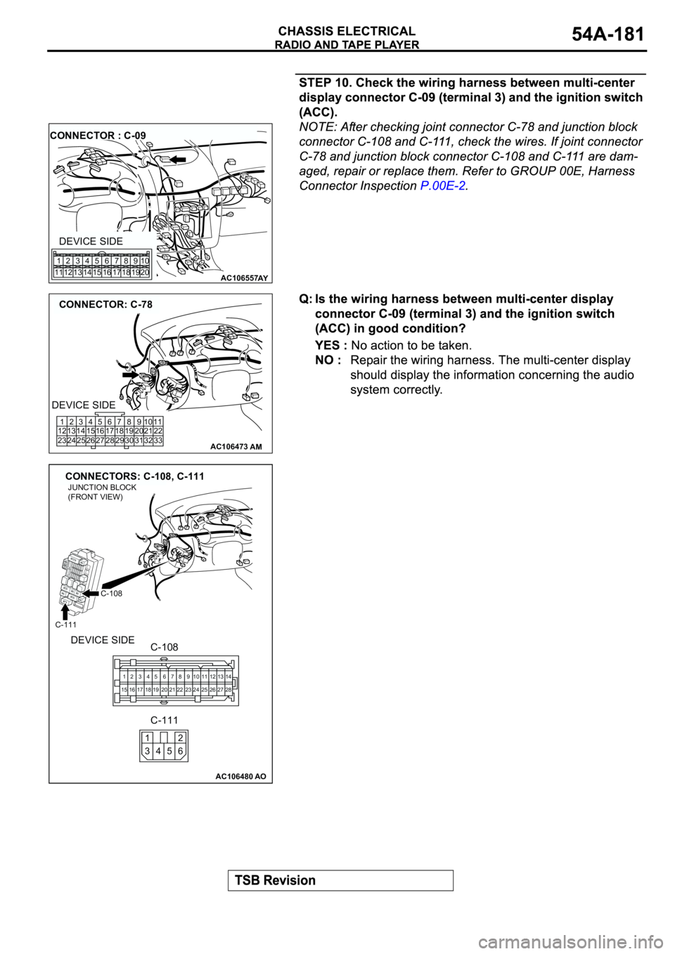 MITSUBISHI ECLIPSE 2003  Service Repair Manual AC106557AY
CONNECTOR : C-09
DEVICE SIDE
1
112
123
134
145
156
167
178
189
1910
20
AC106473
CONNECTOR: C-78
AM
1
12
232
13
243
14
254
15
265
16
276
17
287
18
298
19
309
20
3110
21
3211
22
33
DEVICE SID