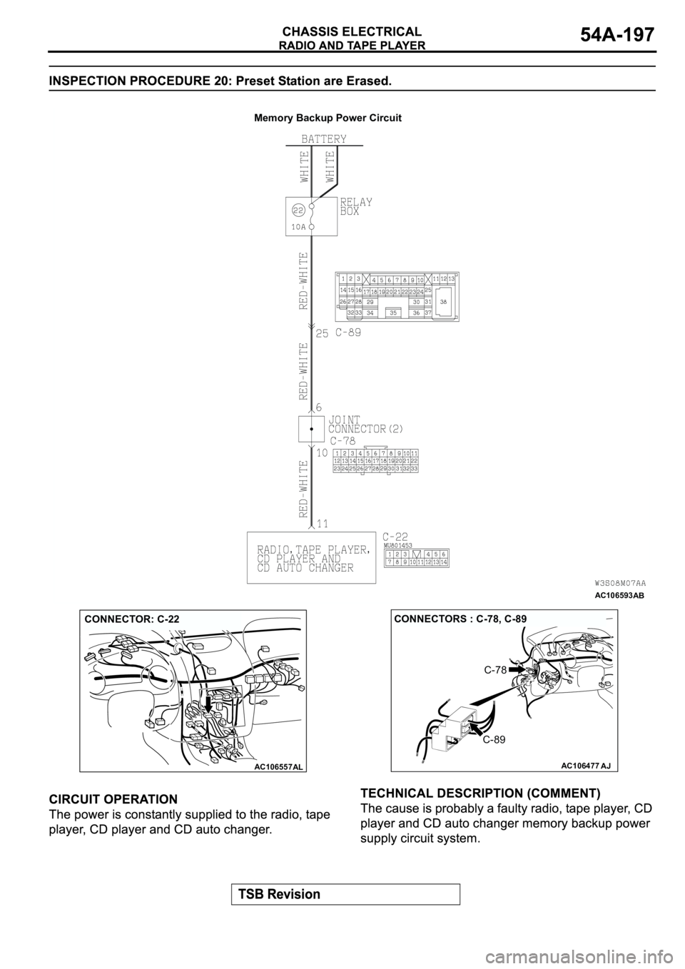 MITSUBISHI ECLIPSE 2003  Service Repair Manual AC106593
Memory Backup Power Circuit
AB
AC106557AL
CONNECTOR: C-22
AC106477
CONNECTORS : C-78, C-89
C-89
C-78
AJ 