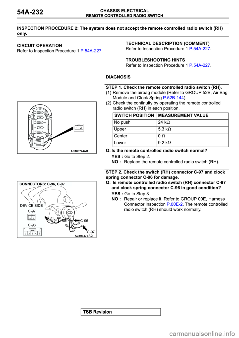 MITSUBISHI ECLIPSE 2003  Service Repair Manual AC106744
12
AB
AC106475
CONNECTORS: C-96, C-97
AG
C-96
C-96 C-97
C-97 DEVICE SIDE 