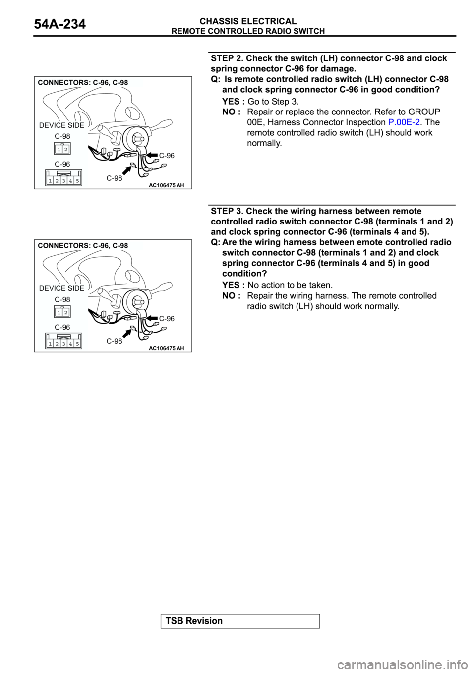 MITSUBISHI ECLIPSE 2003  Service Repair Manual AC106475
CONNECTORS: C-96, C-98
AH
C-96
C-96 C-98
C-98 DEVICE SIDE
AC106475
CONNECTORS: C-96, C-98
AH
C-96
C-96 C-98
C-98 DEVICE SIDE 