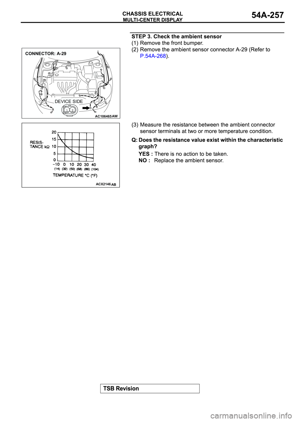 MITSUBISHI ECLIPSE 2003  Service Repair Manual AC106465
CONNECTOR: A-29
AW
DEVICE SIDE
ACX2146AB 