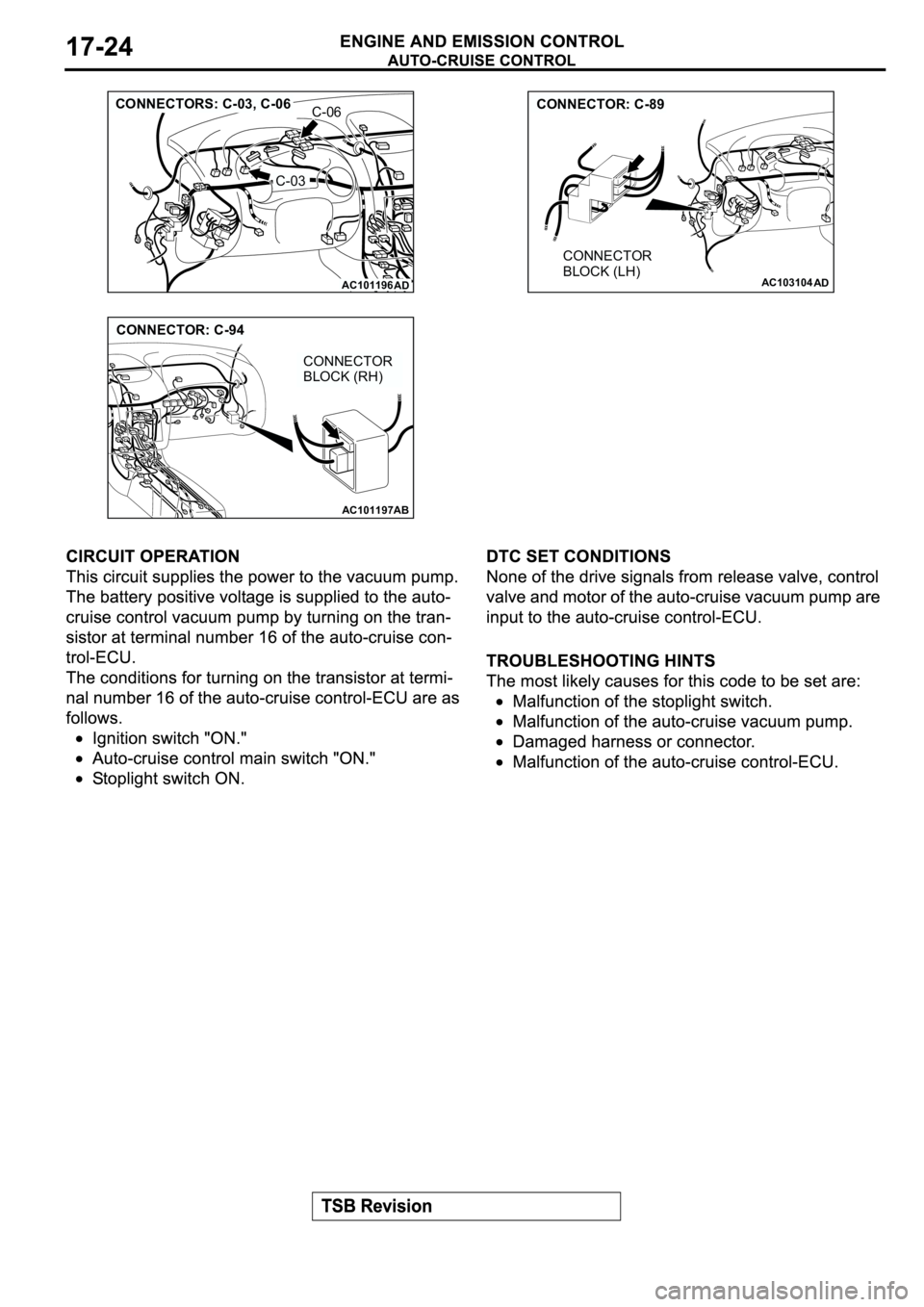 MITSUBISHI ECLIPSE 2003  Service Repair Manual AC101196
AD
CONNECTORS: C-03, C-06C-06
C-03
AC103104
AD
CONNECTOR: C-89
CONNECTOR 
BLOCK (LH)
AC101197AB
CONNECTOR: C-94
CONNECTOR 
BLOCK (RH) 