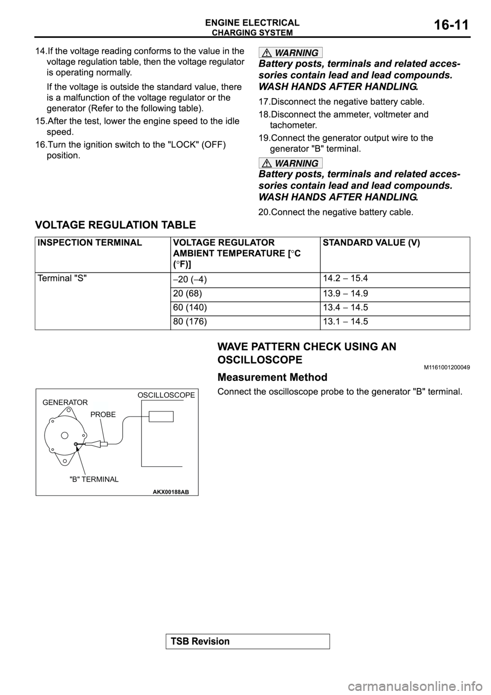 MITSUBISHI ECLIPSE 2003  Service Repair Manual WARNING
WARNING
AKX00188
GENERATOROSCILLOSCOPE
"B" TERMINAL
PROBE
AB 