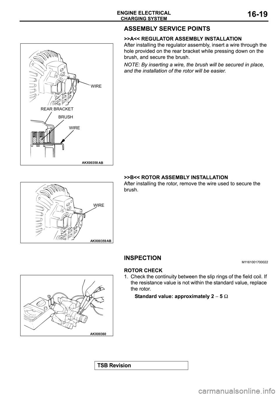 MITSUBISHI ECLIPSE 2003  Service Repair Manual AKX00358
WIRE
REAR BRACKET
BRUSH
WIRE
AB
AKX00359
WIRE
AB
AKX00360 