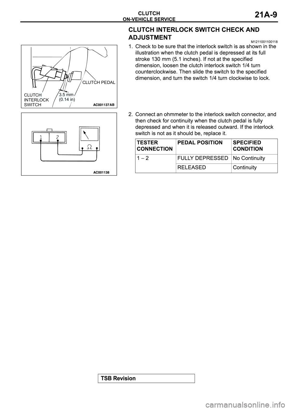 MITSUBISHI ECLIPSE 2003  Service Repair Manual CLUTCH PEDAL
3.5 mm 
(0.14 in)CLUTCH 
INTERLOCK
SWITCH 