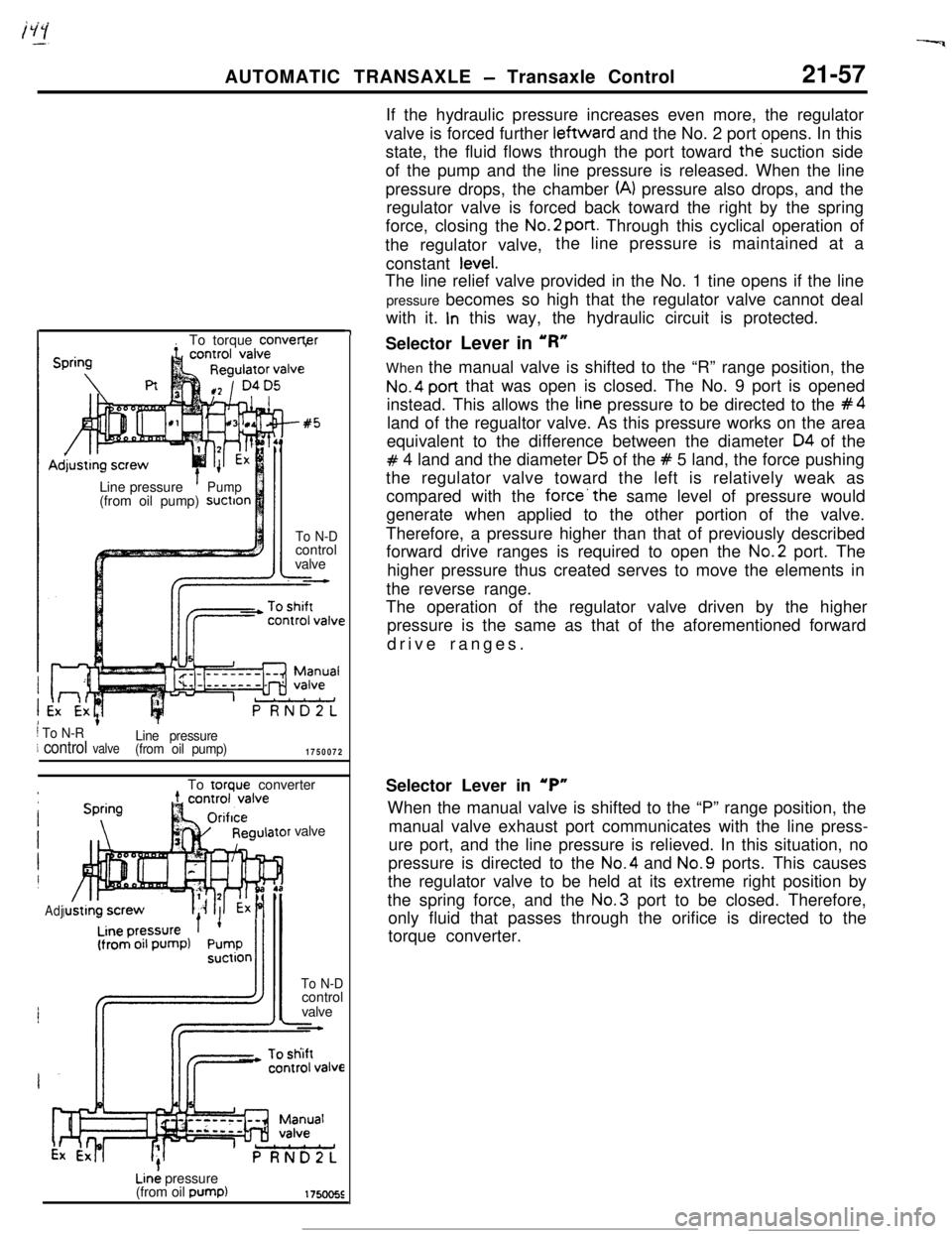 MITSUBISHI ECLIPSE 1990  Service Manual AUTOMATIC TRANSAXLE - Transaxle Control21-57
-7.To torque convert,erLine pressure
’Pump(from oil pump) suction
1 To N-RI control valveLine pressure
(from oil pump)1750072
-#5
To N-Dcontrol
valve
To 