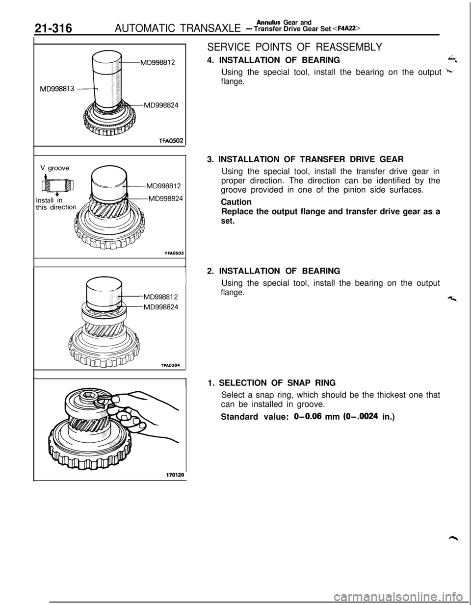 MITSUBISHI ECLIPSE 1991  Service Manual 21-316AUTOMATIC TRANSAXLEAnnulus Gear and- Transfer Drive Gear Set <F4A22>
SERVICE POINTS OF REASSEMBLY4. INSTALLATION OF BEARING
L:Using the special tool, install the bearing on the output 
*h-
flang