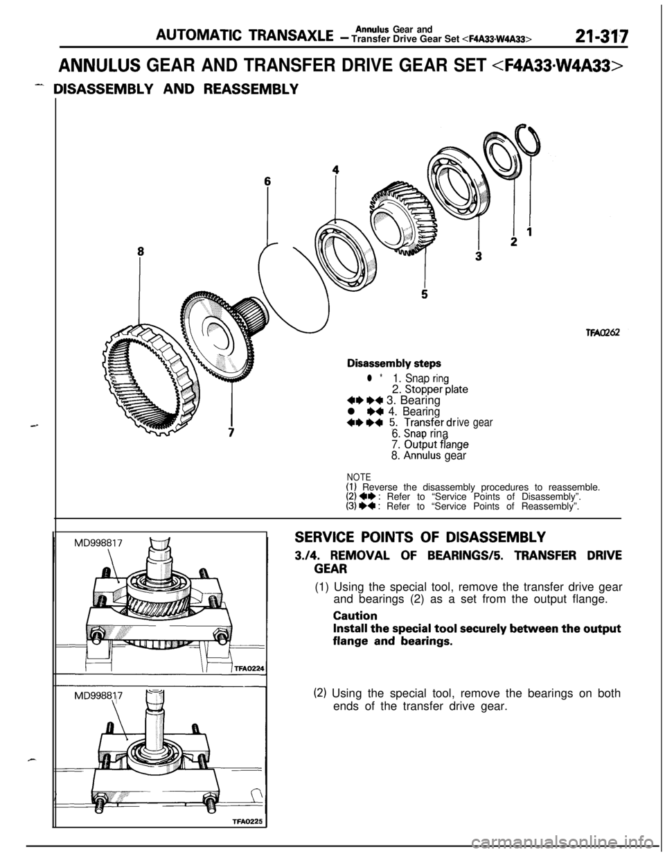MITSUBISHI ECLIPSE 1991  Service Manual AUTOMATIC TRANSAXLEAnnulus Gear and- Transfer Drive Gear Set 44A33.W4A33>21-317
ANNULUS GEAR AND TRANSFER DRIVE GEAR SET <F4A33*W4A33>
- DISASSEMBLY AND REASSEMBLY
Disassembly steps
l *1. Snap ring2. 