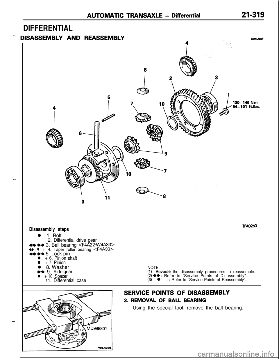 MITSUBISHI ECLIPSE 1991  Service Manual AUTOMATIC TRANSAXLE - Differential
DIFFERENTIAL
- DISASSEMBLY AND REASSEMBLYNZlLNAF
1
k
130-140 Nm34-101 ft.lbs.
TWO263Disassembly stepsl 1. Bolt
2. Differential drive gear
4e e4 3. Ball bearing <F4A2