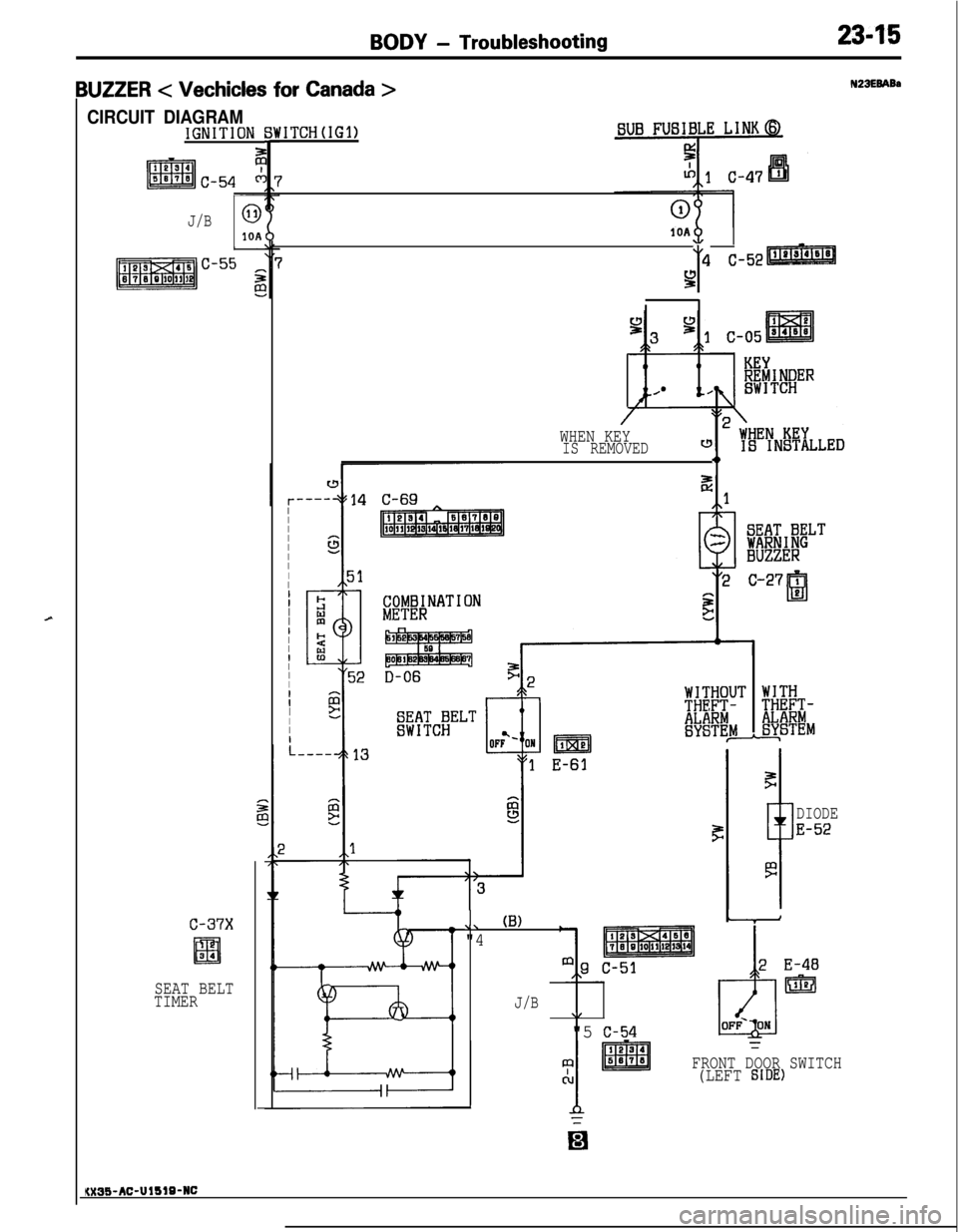 MITSUBISHI ECLIPSE 1991  Service Manual c
BODY - Troubleshooting2345
IUZZER < Vechicles for Canada >
CIRCUIT DIAGRAMIGNITION
J/B0
10A
c-37x
El34
SEAT BELT
TIMER
ITCH(IG1)
1OA
y4 C-52
/
WHEN KEYIS REMOVED4,
II
I
I
I
I
I
IIII
I
I
II
I
I
I
I
