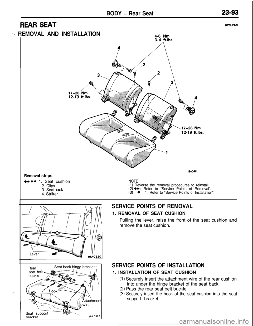 MITSUBISHI ECLIPSE 1991  Service Manual BODY - Rear Seat23-93
REAR SEATN23UFAN
.~x REMOVAL AND INSTALLATION4-6 Nm
3-4 
ft.lbs.
A12-19 
ft.lbs.12-19 
ft.lbs.
Removal steps
w w 1. Seat cushion
2. Clips3. Seatback4. Striker
19AO411
NOTE(1) Rev