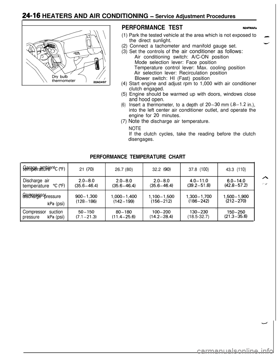 MITSUBISHI ECLIPSE 1991  Service Manual 24-16 HEATERS AND AIR CONDITIONING - Service Adjustment Procedures
PERFORMANCE TESTN24FWAFa(1) Park the tested vehicle at the area which is not exposed to
the direct sunlight.
(2) Connect a tachometer