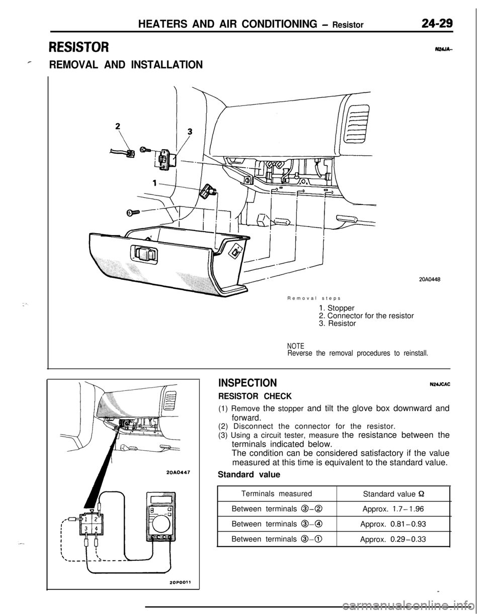 MITSUBISHI ECLIPSE 1991  Service Manual HEATERS AND AIR CONDITIONING - Resistor
RESISTOR
rREMOVAL AND INSTALLATIONRemoval steps
20A0447
1. Stopper
2. Connector for the resistor
3. Resistor
NOTEReverse the removal procedures to reinstall.
IN