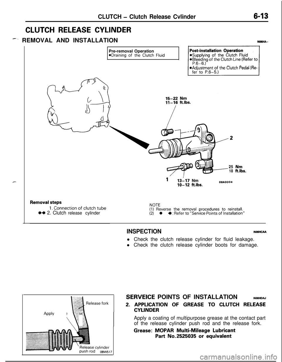 MITSUBISHI ECLIPSE 1991  Service Manual CLUTCH - Clutch Release Cvlinder6-13
CLUTCH RELEASE CYLINDER
-‘- REMOVAL AND INSTALLATIONNaaHA--Pre-removal Operation
@Draining of the Clutch Fluid@Supplying of the Clutch Fluid@Bleeding of the Clut
