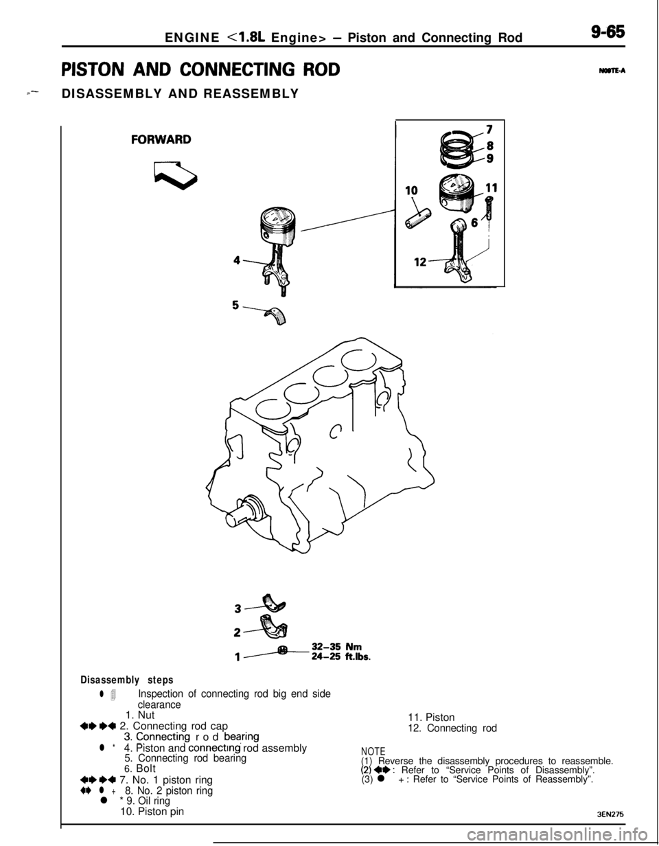 MITSUBISHI ECLIPSE 1991  Service Manual ENGINE <1.8L Engine> - Piston and Connecting Rod9-65
PISTON AND CONNECTING ROD
S--DISASSEMBLY AND REASSEMBLYMaTEA
Disassembly steps
l 4Inspection of connecting rod big end side
clearance1. Nut
+e I)+ 