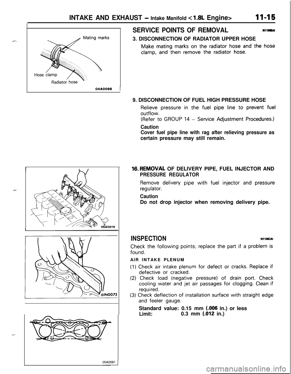 MITSUBISHI ECLIPSE 1991  Service Manual INTAKE AND EXHAUST - Intake Manifold < 1.8L Engine>1145
SERVICE POINTS OF REMOVALNllMBAI
3. DISCONNECTION OF RADIATOR UPPER HOSE
Make mating marks on the radiator hose and the hose
clamp, and then rem