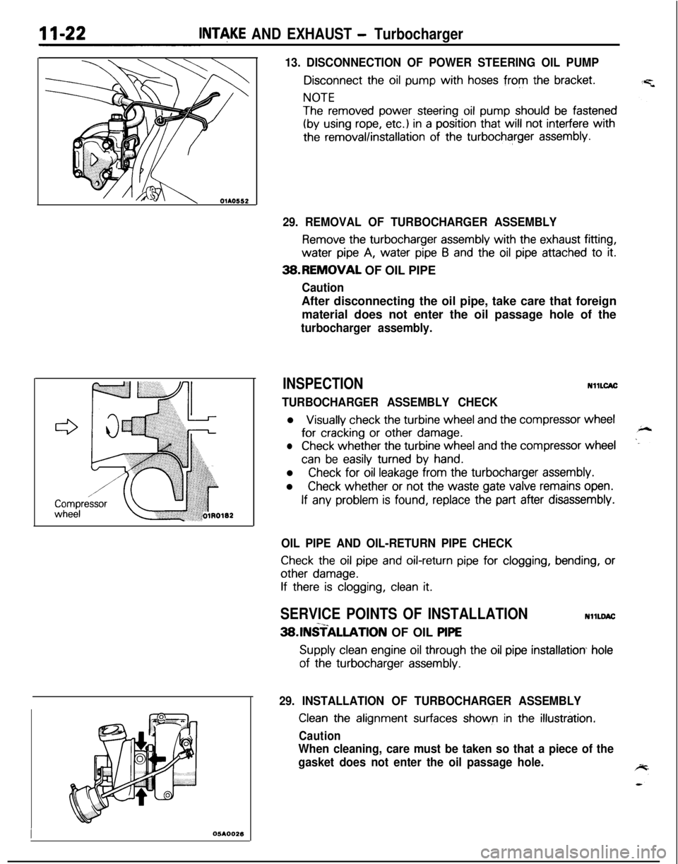 MITSUBISHI ECLIPSE 1991  Service Manual INTeKE AND EXHAUST - Turbocharger
13. DISCONNECTION OF POWER STEERING OIL PUMP
Disconnect the oil pump with hoses from the bracket.
NOTE
The removed power steering oil pump should be fastened
(by usin