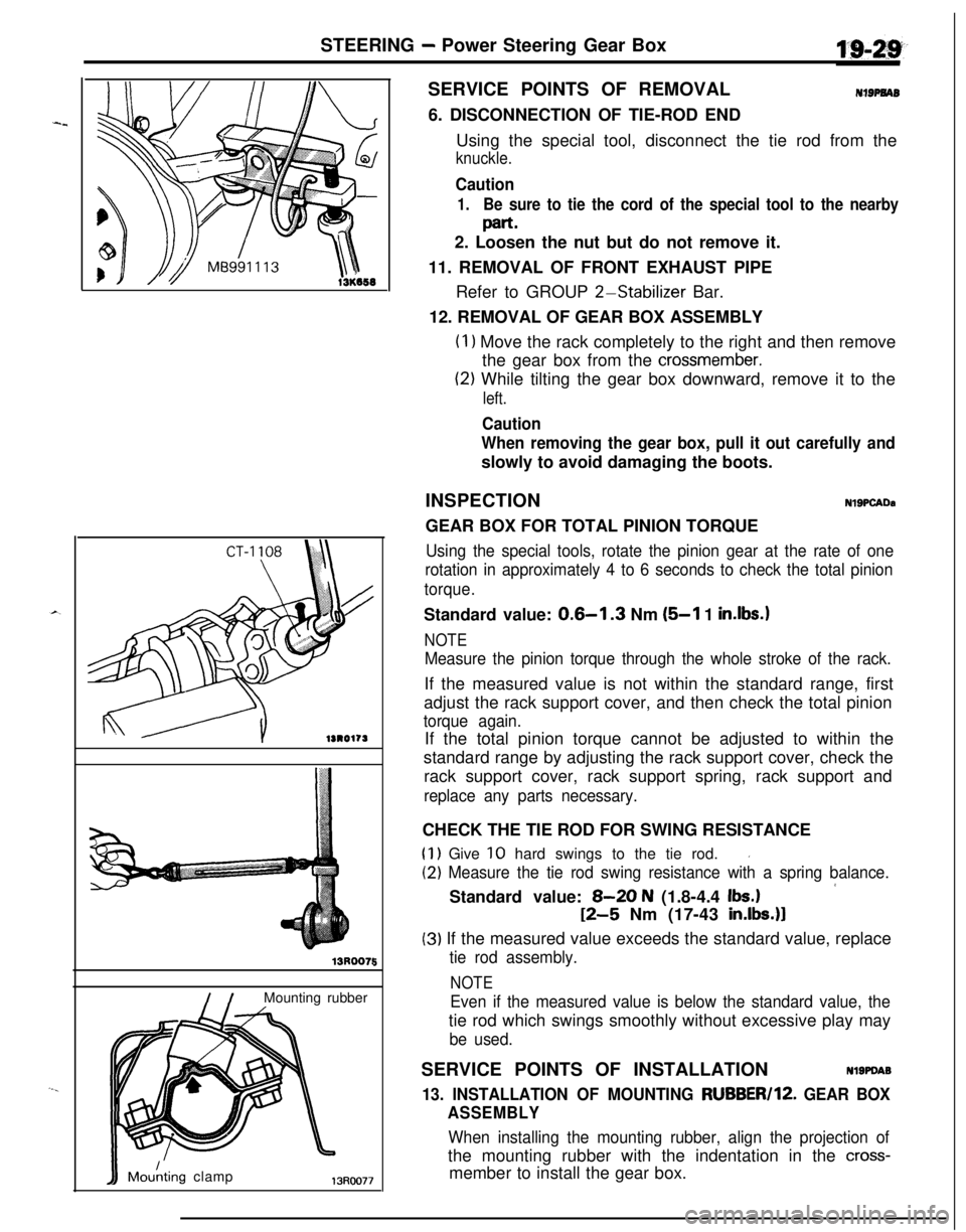 MITSUBISHI ECLIPSE 1991 Service Manual STEERING - Power Steering Gear Box
lS1017S
I /Mounting rubber
IIMdting clamp13Roo77
5SERVICE POINTS OF REMOVAL
NIBPNAB6. DISCONNECTION OF TIE-ROD END
Using the special tool, disconnect the tie rod fro MITSUBISHI ECLIPSE 1991 Service Manual STEERING - Power Steering Gear Box
lS1017S
I /Mounting rubber
IIMdting clamp13Roo77
5SERVICE POINTS OF REMOVAL
NIBPNAB6. DISCONNECTION OF TIE-ROD END
Using the special tool, disconnect the tie rod fro