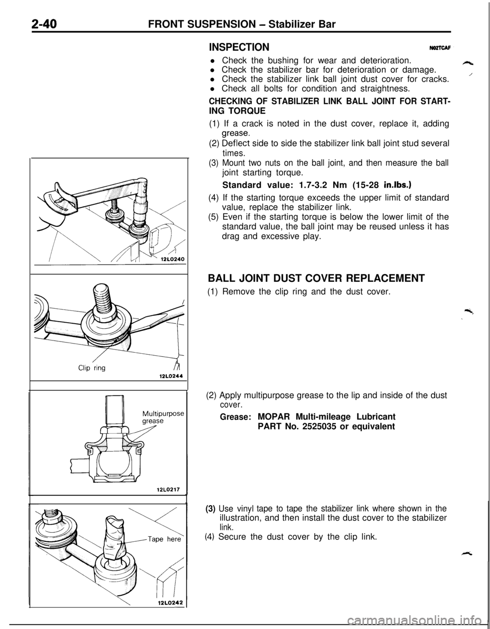 MITSUBISHI ECLIPSE 1991  Service Manual 12LO244Z-40FRONT SUSPENSION - Stabilizer Bar
INSPECTIONNO2TCAFl Check the bushing for wear and deterioration.
l Check the stabilizer bar for deterioration or damage.
l Check the stabilizer link ball j