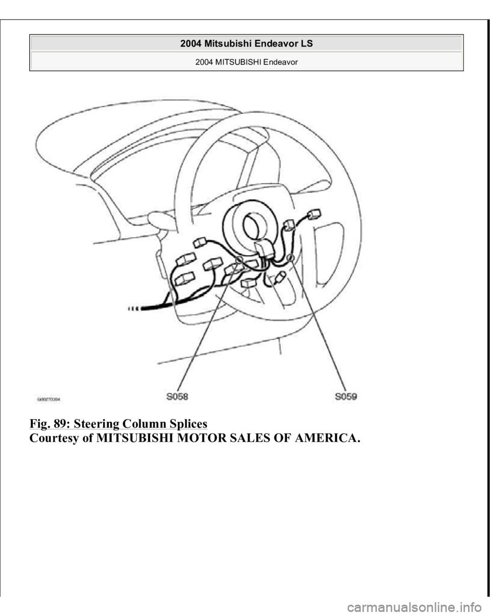 MITSUBISHI ENDEAVOR 2004  Service Repair Manual Fig. 89: Steering Column Splices
 
Courtesy of MITSUBISHI MOTOR SALES OF AMERICA.
 
2004 Mitsubishi Endeavor LS 
2004 MITSUBISHI Endeavor
   
