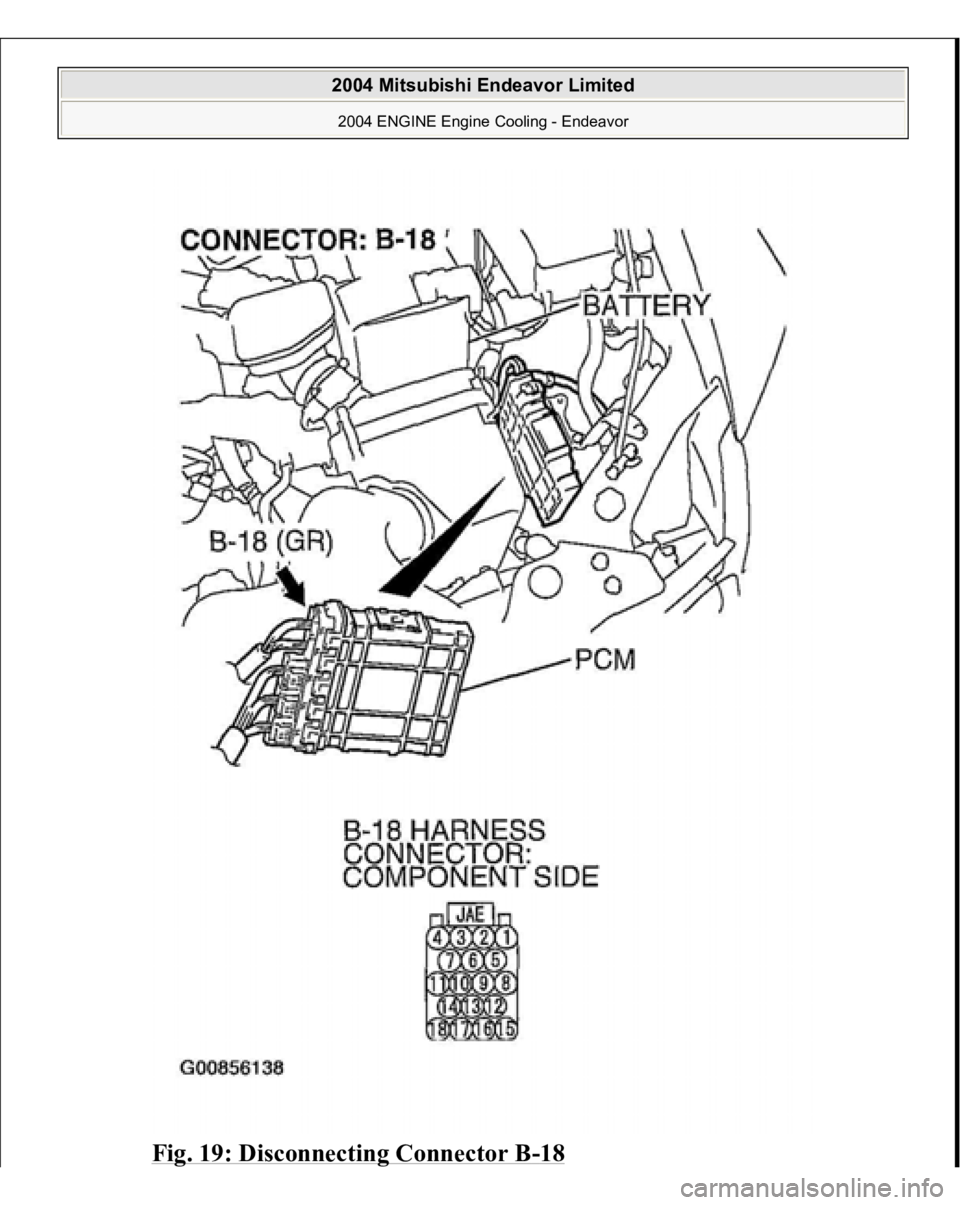 MITSUBISHI ENDEAVOR 2004  Service Repair Manual Fig. 19: Disconnecting Connector B
-18 
 
2004 Mitsubishi Endeavor Limited 2004 ENGINE Engine Cooling - Endeavor
   