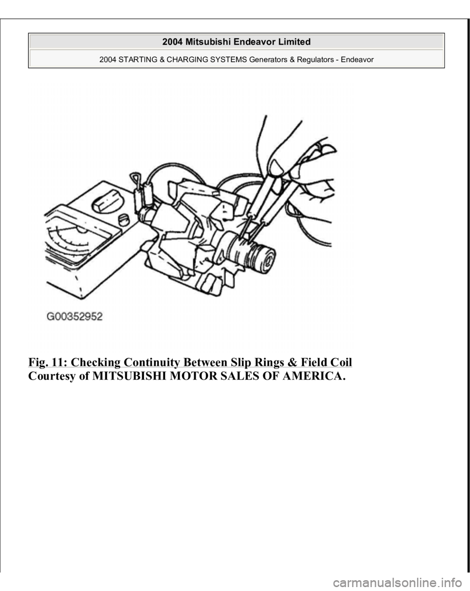 MITSUBISHI ENDEAVOR 2004  Service Repair Manual Fig. 11: Checking Continuity Between Slip Rings & Field Coil
 
Courtesy of MITSUBISHI MOTOR SALES OF AMERICA.
 
2004 Mitsubishi Endeavor Limited 
2004 STARTING & CHARGING SYSTEMS Generators & Regulato