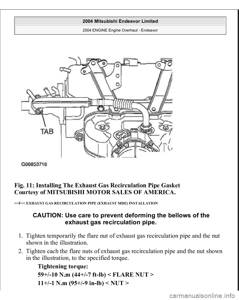 MITSUBISHI ENDEAVOR 2004  Service Repair Manual Fig. 11: Installing The Exhaust Gas Recirculation Pipe Gasket 
 
Courtesy of MITSUBISHI MOTOR SALES OF AMERICA. 
>>F<< EXHAUST GAS RECIRCULATION PIPE (EXHAUST SIDE) INSTALLATION 1. Tighten temporarily