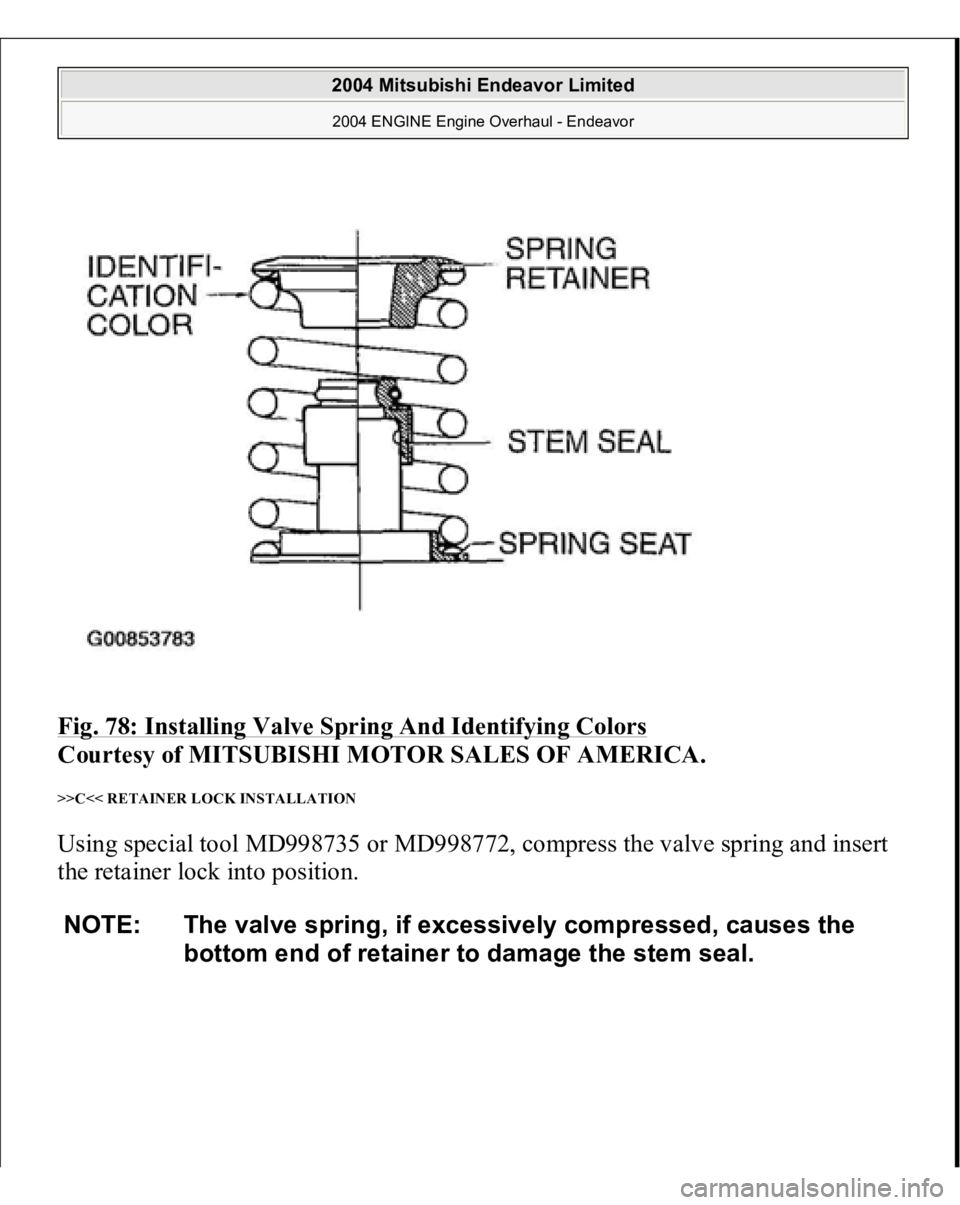 MITSUBISHI ENDEAVOR 2004  Service Repair Manual Fig. 78: Installing Valve Spring And Identifying Colors
 
Courtesy of MITSUBISHI MOTOR SALES OF AMERICA. 
>>C<< RETAINER LOCK INSTALLATION Using special tool MD998735 or MD998772, compress the valve s