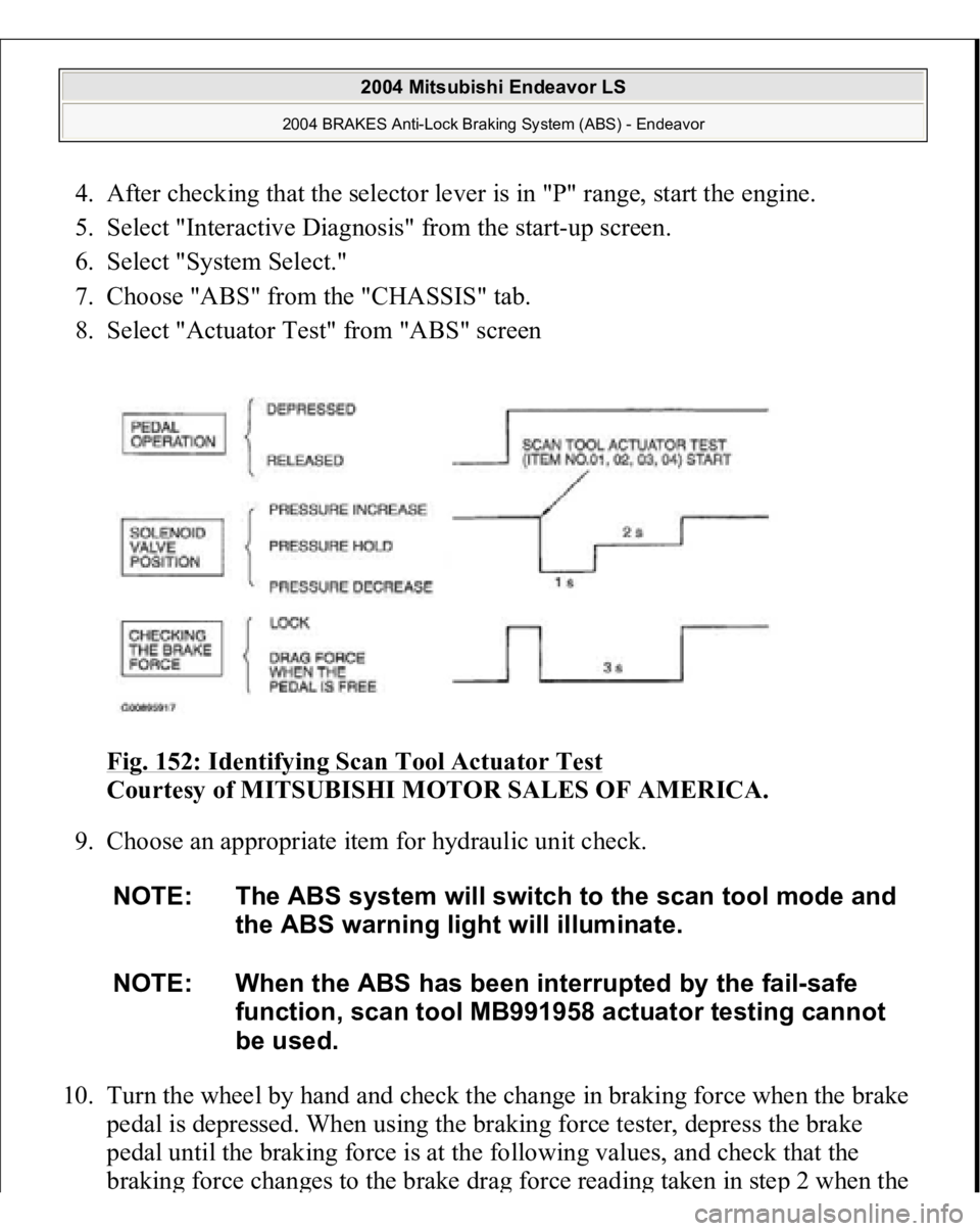 MITSUBISHI ENDEAVOR 2004 Service Repair Manual 4. After checking that the selector lever is in "P" range, start the engine.
5. Select "Interactive Diagnosis" from the start-up screen.
6. Select "System Select."
7. Cho MITSUBISHI ENDEAVOR 2004 Service Repair Manual 4. After checking that the selector lever is in "P" range, start the engine.
5. Select "Interactive Diagnosis" from the start-up screen.
6. Select "System Select."
7. Cho