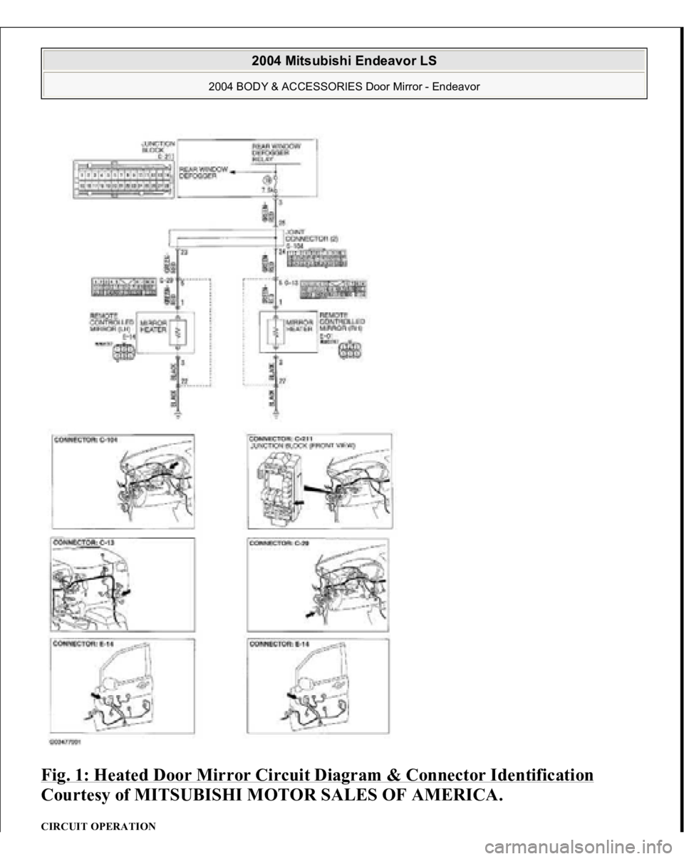 MITSUBISHI ENDEAVOR 2004  Service Repair Manual Fig. 1: Heated Door Mirror Circuit Diagram & Connector Identification
 
Courtesy of MITSUBISHI MOTOR SALES OF AMERICA. 
CIRCUIT OPERATION  
2004 Mitsubishi Endeavor LS 
2004 BODY & ACCESSORIES Door Mi