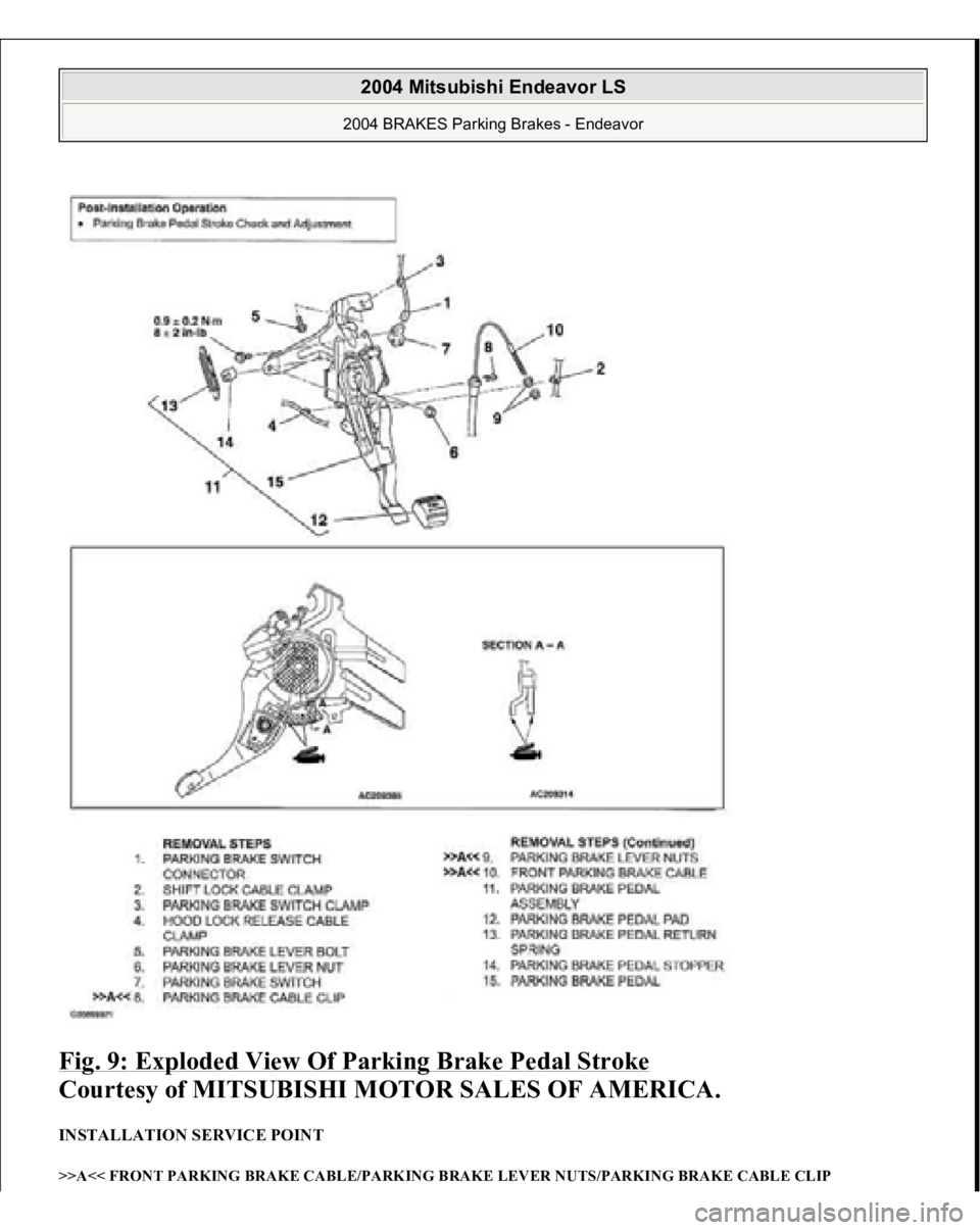 MITSUBISHI ENDEAVOR 2004  Service Repair Manual Fig. 9: Exploded View Of Parking Brake Pedal Stroke
 
Courtesy of MITSUBISHI MOTOR SALES OF AMERICA. 
INSTALLATION SERVICE POINT >>A<< FRONT PARKING BRAKE CABLE/PARKING BRAKE LEVER NUTS/PARKING BRAKE 