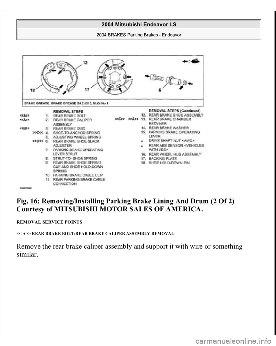 MITSUBISHI ENDEAVOR 2004  Service Repair Manual Fig. 16: Removing/Installing Parking Brake Lining And Drum (2 Of 2)
 
Courtesy of MITSUBISHI MOTOR SALES OF AMERICA. 
REMOVAL SERVICE POINTS << A>> REAR BRAKE BOLT/REAR BRAKE CALIPER ASSEMBLY REMOVAL 