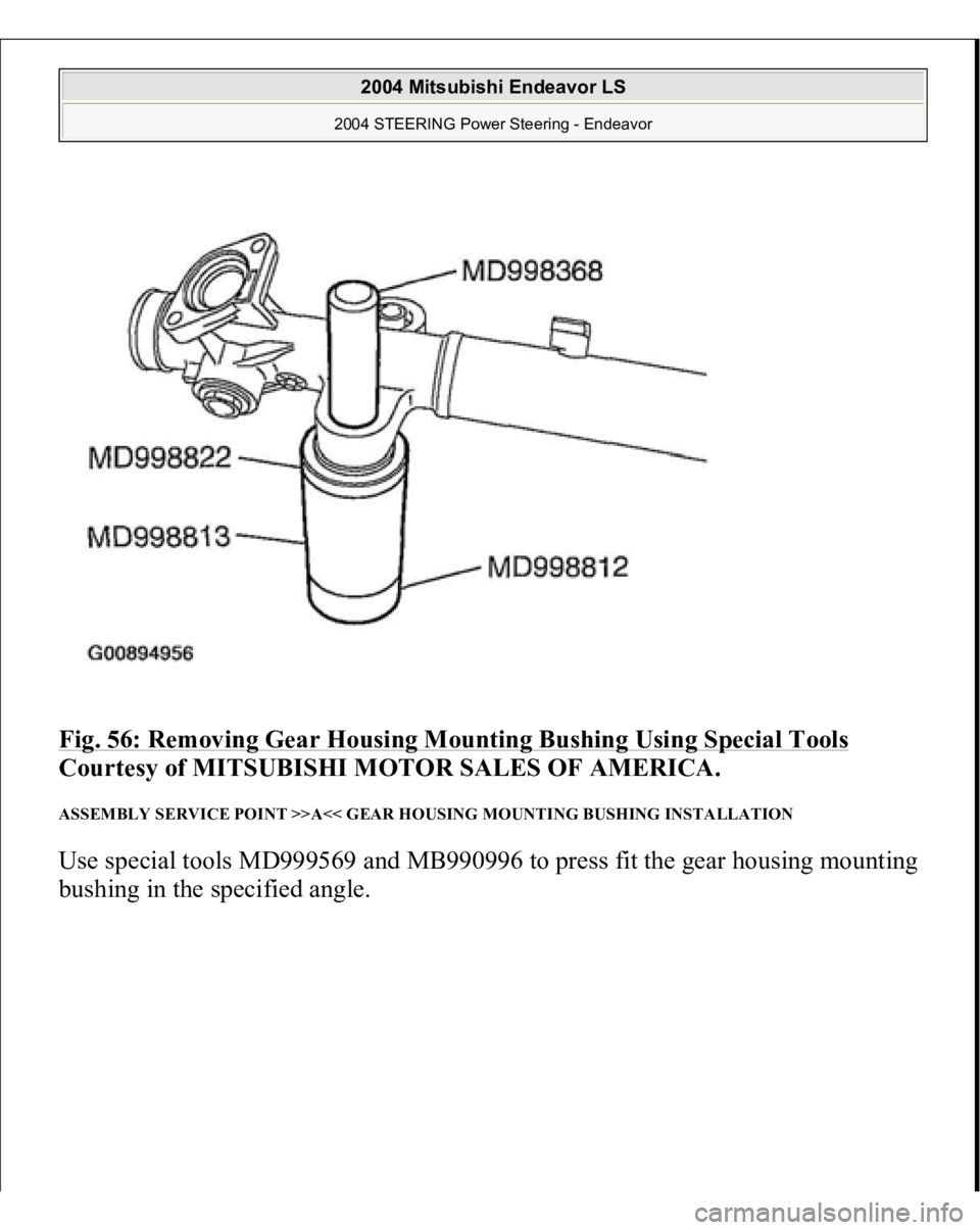 MITSUBISHI ENDEAVOR 2004  Service Repair Manual Fig. 56: Removing Gear Housing Mounting Bushing Using Special Tools
 
Courtesy of MITSUBISHI MOTOR SALES OF AMERICA. 
ASSEMBLY SERVICE POINT >>A<< GEAR HOUSING MOUNTING BUSHING INSTALLATION Use specia