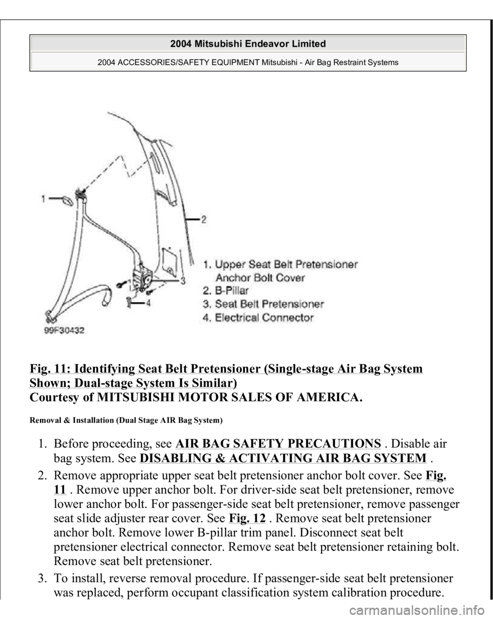 MITSUBISHI ENDEAVOR 2004 Service Repair Manual Fig. 11: Identifying Seat Belt Pretensioner (Single
-stage Air Bag System
Shown; Dual
-stage System Is Similar)
Courtesy of MITSUBISHI MOTOR SALES OF AMERICA.
Removal & Installation (Dual Stage AI MITSUBISHI ENDEAVOR 2004 Service Repair Manual Fig. 11: Identifying Seat Belt Pretensioner (Single
-stage Air Bag System
Shown; Dual
-stage System Is Similar)
Courtesy of MITSUBISHI MOTOR SALES OF AMERICA.
Removal & Installation (Dual Stage AI