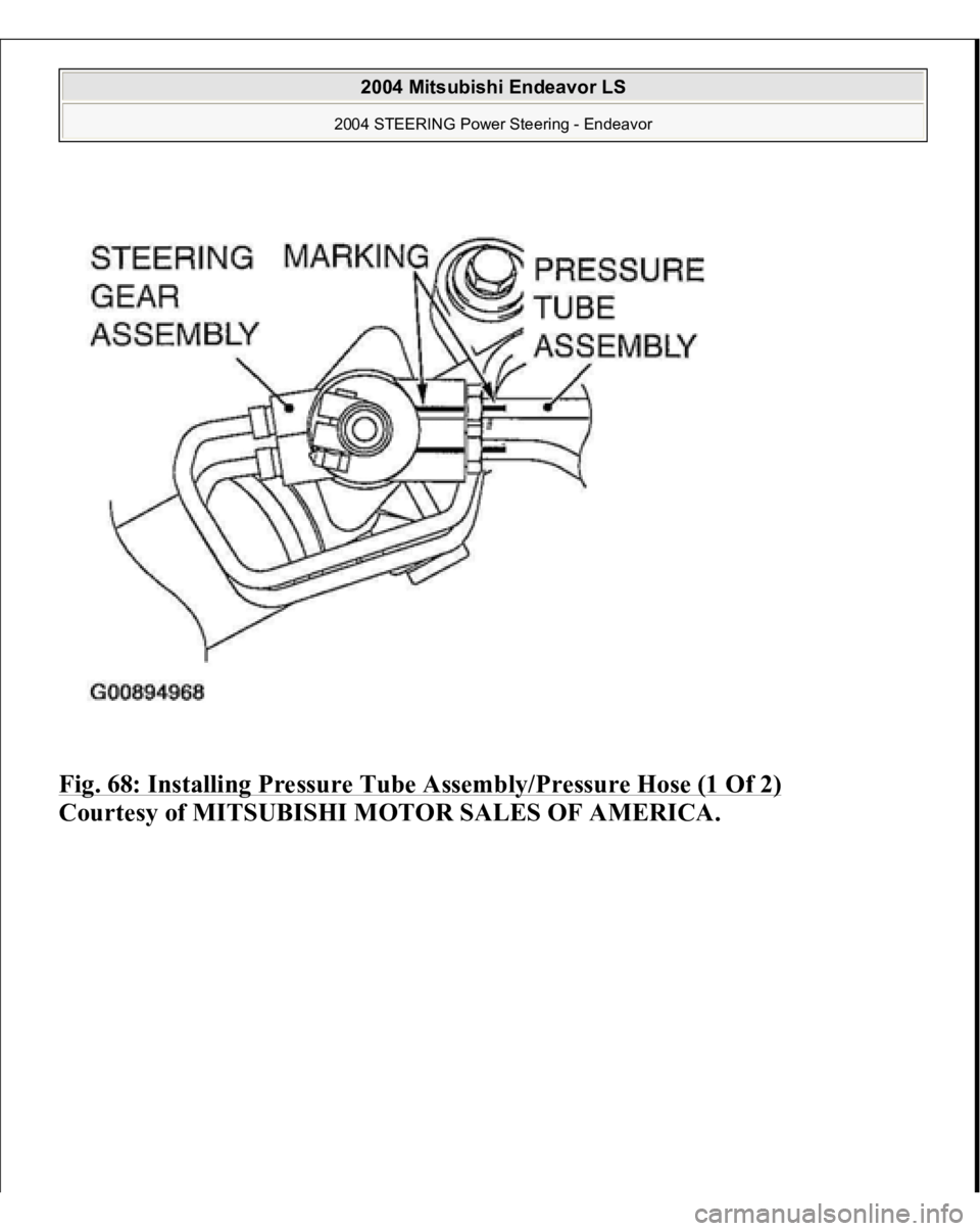 MITSUBISHI ENDEAVOR 2004  Service Repair Manual Fig. 68: Installing Pressure Tube Assembly/Pressure Hose (1 Of 2)
 
Courtesy of MITSUBISHI MOTOR SALES OF AMERICA.
 
2004 Mitsubishi Endeavor LS 
2004 STEERING Power Steering - Endeavor
   