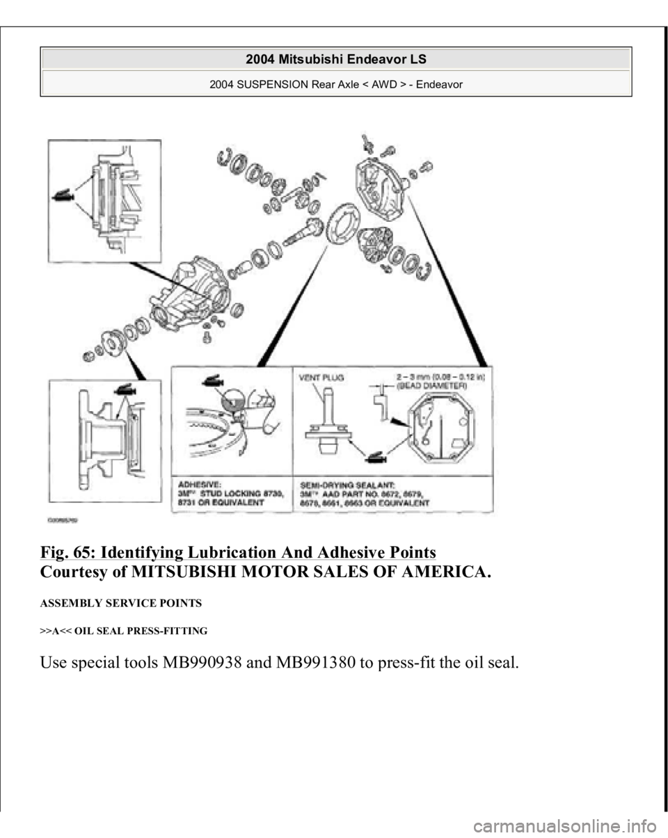 MITSUBISHI ENDEAVOR 2004  Service Repair Manual Fig. 65: Identifying Lubrication And Adhesive Points
 
Courtesy of MITSUBISHI MOTOR SALES OF AMERICA. 
ASSEMBLY SERVICE POINTS >>A<< OIL SEAL PRESS-FITTING Use s
pecial tools MB990938 and MB991380 to 