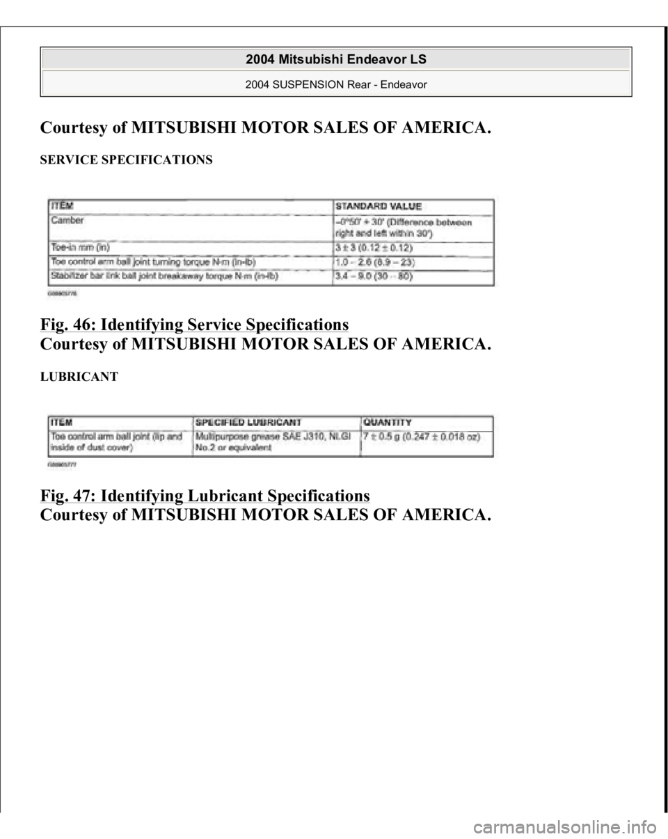 MITSUBISHI ENDEAVOR 2004  Service Repair Manual Courtesy of MITSUBISHI MOTOR SALES OF AMERICA
. 
SERVICE SPECIFICATIONS Fig. 46: Identifying Service Specifications
 
Courtesy of MITSUBISHI MOTOR SALES OF AMERICA. 
LUBRICANT Fig. 47: Identifying Lub