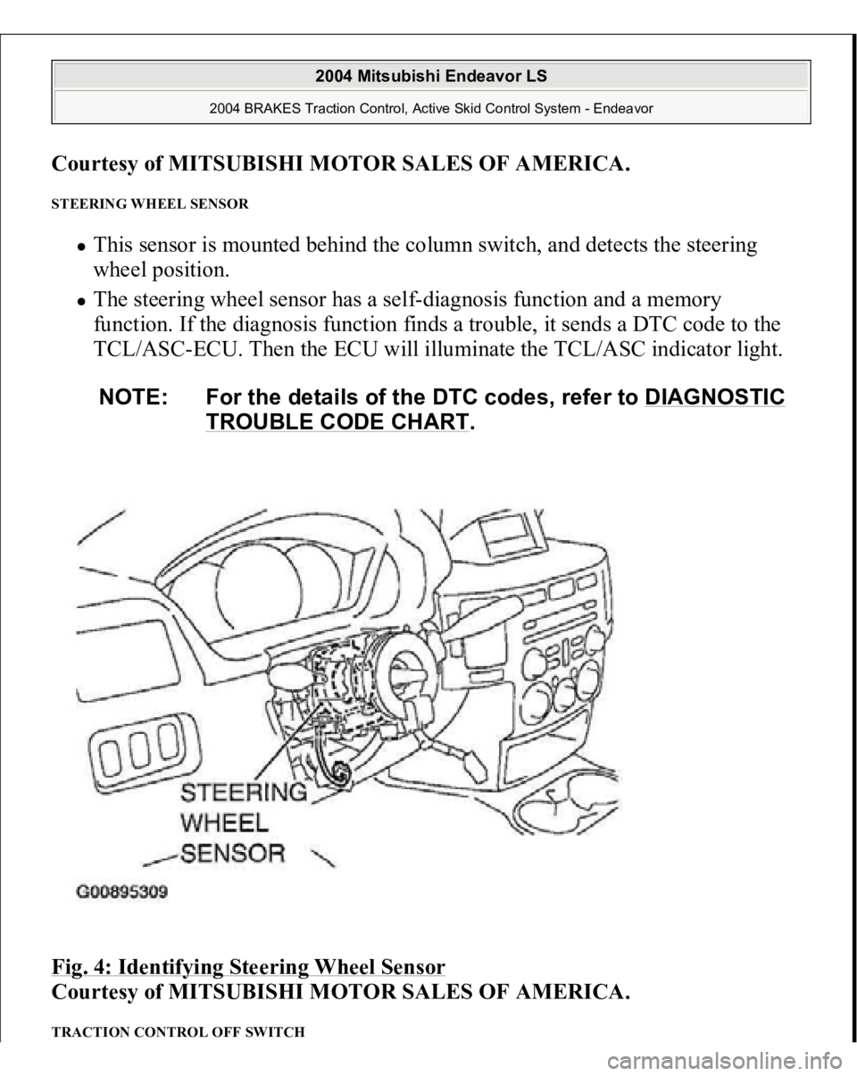 MITSUBISHI ENDEAVOR 2004  Service Repair Manual Courtesy of MITSUBISHI MOTOR SALES OF AMERICA
. 
STEERING WHEEL SENSOR 
This sensor is mounted behind the column switch, and detects the steering 
wheel position.  The steering wheel sensor has a self