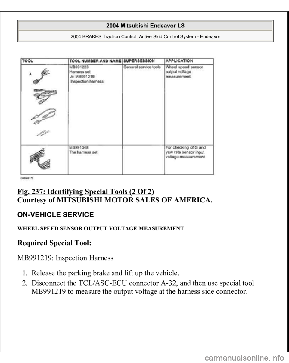MITSUBISHI ENDEAVOR 2004  Service Repair Manual Fig. 237: Identifying Special Tools (2 Of 2)
 
Courtesy of MITSUBISHI MOTOR SALES OF AMERICA. 
ON-VEHICLE SERVICE WHEEL SPEED SENSOR OUTPUT VOLTAGE MEASUREMENT Required Special Tool:  
MB991219: Inspe